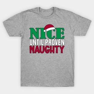 Funny Nice Until Proven Naughy Christmas Humor T-Shirt